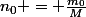 n_0 = \frac{m_0}{M}
