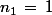 n_1\,=\,1