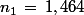 n_1\,=\,1,464