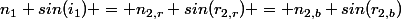 n_1 sin(i_1) = n_{2,r} sin(r_{2,r}) = n_{2,b} sin(r_{2,b})