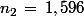 n_2\,=\,1,596