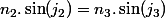 n_2.\sin(j_2)=n_3.\sin(j_3)