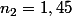 n_2=\ 1,45
