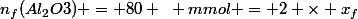n_f(Al_2O3) = 80 ~ mmol = 2 \times x_f