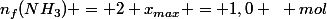 n_f(NH_3) = 2 x_{max} = 1,0 ~ mol