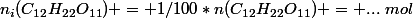 n_i(C_{12}H_{22}O_{11}) = 1/100*n(C_{12}H_{22}O_{11}) = ...~mol