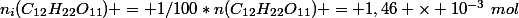 n_i(C_{12}H_{22}O_{11}) = 1/100*n(C_{12}H_{22}O_{11}) = 1,46 \times 10^{-3}~mol