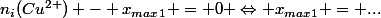 n_i(Cu^{2+}) - x_{max}_1 = 0 \Leftrightarrow x_{max}_1 = ...