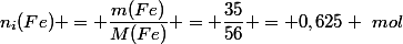 n_i(Fe) = \dfrac{m(Fe)}{M(Fe)} = \dfrac{35}{56} = 0,625 ~mol