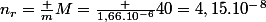 n_r=\frac {m}{M}=\frac {1,66.10^-^6}{40}=4,15.10^-^8