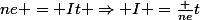 ne = It \Rightarrow I =\frac {ne}{t}