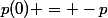 p(0) = -p