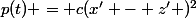 p(t) = c(x' - z' )^{2}