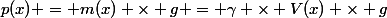 p(x) = m(x) \times g = \gamma \times V(x) \times g