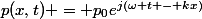 p(x,t) = p_0e^{j(\omega t - kx)}
