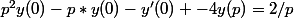 p^2y(0)-p*y(0)-y'(0) -4y(p)=2/p