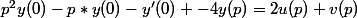 p^2y(0)-p*y(0)-y'(0) -4y(p)=2u(p)+v(p)