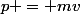p = mv