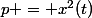 p = x^2(t)