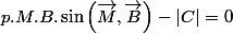 p.M.B.\sin\left(\overrightarrow{M},\overrightarrow{B}\right)-|C|=0