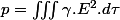 p=\iiint\gamma.E^{2}.d\tau