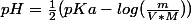 pH=\frac{1}{2}(pKa-log(\frac{m}{V*M}))