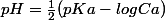 pH=\frac{1}{2}(pKa-logCa)