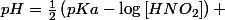 pH=\frac{1}{2}\left(pKa-\log\left[HNO_{2}\right]\right) 