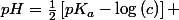 pH=\frac{1}{2}\left[pK_{a}-\log\left(c\right)\right] 