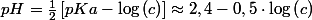 pH=\frac{1}{2}\left[pKa-\log\left(c\right)\right]\approx2,4-0,5\cdot\log\left(c\right)