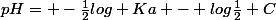 pH= -\frac{1}{2}log Ka - log\frac{1}{2} C