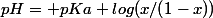 pH= pKa+log(x/(1-x))