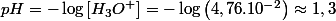 pH=-\log\left[H_{3}O^{+}\right]=-\log\left(4,76.10^{-2}\right)\approx1,3