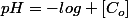 pH=-log [C_o]