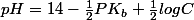 pH=14-\frac{1}{2}PK_b+\frac{1}{2}logC