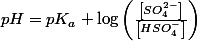 pH=pK_{a}+\log\left(\frac{\left[SO_{4}^{2-}\right]}{\left[HSO_{4}^{-}\right]}\right)