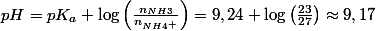 pH=pK_{a}+\log\left(\frac{n_{NH3}}{n_{NH4^{+}}}\right)=9,24+\log\left(\frac{23}{27}\right)\approx9,17