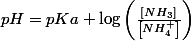 pH=pKa+\log\left(\frac{\left[NH_{3}\right]}{\left[NH_{4}^{+}\right]}\right)