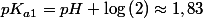 pK_{a1}=pH+\log\left(2\right)\approx1,83