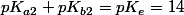 pK_{a2}+pK_{b2}=pK_{e}=14\;\text{ 25\textdegree C}