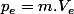 p_{e}=m.V_{e}