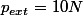 p_{ext}=10N