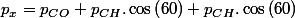 p_{x}=p_{CO}+p_{CH}.\cos\left(60\right)+p_{CH}.\cos\left(60\right)