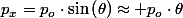 p_{x}=p_{o}\cdot\sin\left(\theta\right)\approx p_{o}\cdot\theta
