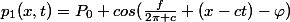 p_1(x,t)=P_0 cos(\frac{f}{2\pi c} (x-ct)-\varphi)