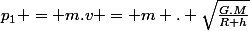 p_1 = m.v = m . \sqrt{\frac{G.M}{R+h}}
