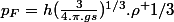 p_F=h(\frac{3}{4.\pi.gs})^{1/3}.\rho^ {1/3}