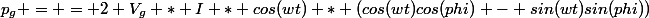 p_g = = 2 V_g * I * cos(wt) * (cos(wt)cos(phi) - sin(wt)sin(phi))