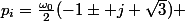 p_i=\frac{\omega_0}{2}(-1\pm j \sqrt{3}) 