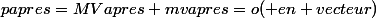 papres=MVapres+mvapres=o( en vecteur)